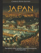 Japan and World War I: The History of the Japanese Empire's Participation in the Great War - Paperback