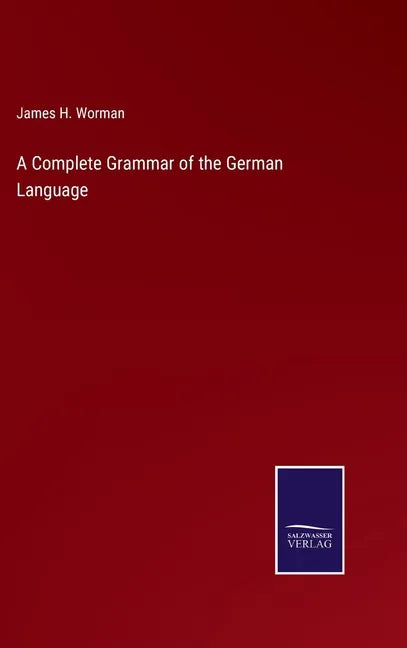 A Complete Grammar of the German Language - Hardcover