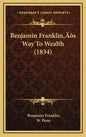 Benjamin Franklin's Way To Wealth (1834) - Hardcover