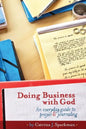 Doing Business with God: An Everyday Guide to Prayer & Journaling (6x9) paperback - Paperback