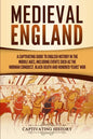 Medieval England: A Captivating Guide to English History in the Middle Ages, Including Events Such as the Norman Conquest, Black Death, - Paperback