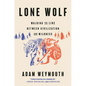 Lone Wolf: Walking the Line Between Civilization and Wildness - Hardcover