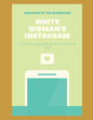 White Woman's Instagram - Paperback