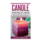 Candle Making At Home: Quick and Easy Guide To Making Beautiful Candles - Paperback