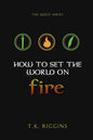 How To Set The World On Fire - Paperback
