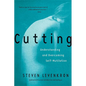 Cutting: Understanding and Overcoming Self-Mutilation - Paperback