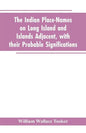 The Indian place-names on Long Island and Islands adjacent, with their probable significations - Paperback