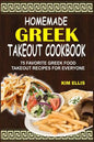 Homemade Greek Takeout Cookbook: 75 Favorite Greek Foods Takeout Recipes For Everyone - Paperback