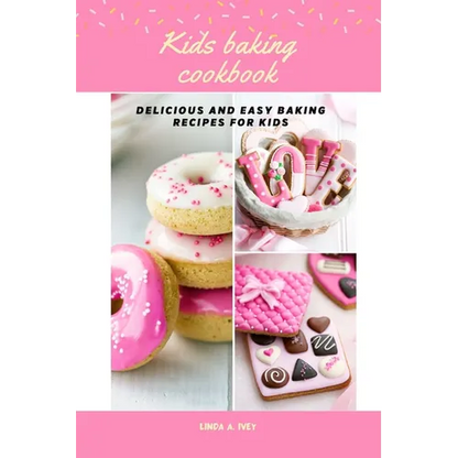Kid's baking cookbook: Delicious and easy baking recipes for kids - Paperback