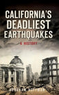 California's Deadliest Earthquakes: A History - Hardcover