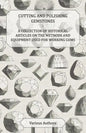 Cutting and Polishing Gemstones - A Collection of Historical Articles on the Methods and Equipment Used for Working Gems - Paperback