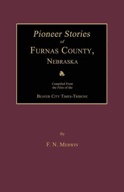 Pioneer Stories of Furnas County, Nebraska - Paperback