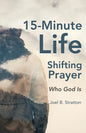 15-Minute Life-Shifting Prayer: Who God Is - Paperback