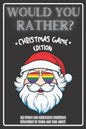 Would You Rather Christmas Game Edition: A Fun Challenging Questions for Kids Teens and The Whole Family (Perfect Stocking Stuffer Ideas) - Paperback