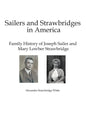 Sailers and Strawbridges in America: Family History of Joseph Sailer and Mary Lowber Strawbridge - Hardcover