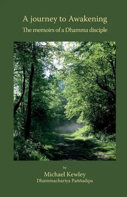 A journey to Awakening: The memoirs of a Dhamma disciple - Paperback