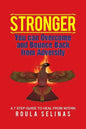 Stronger: You can Overcome and Bounce Back from Adversity A 7 STEP GUIDE TO HEAL FROM WITHIN - Paperback
