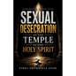 Sexual Desecration of the Temple of the Holy Spirit - Paperback