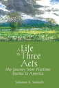 A Life in Three Acts: My Journey from Wartime Burma to America - Hardcover
