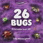 26 Bugs: An Incredible Insect ABC! - Paperback