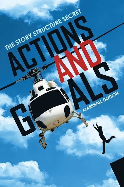 Actions and Goals: The Story Structure Secret - Paperback