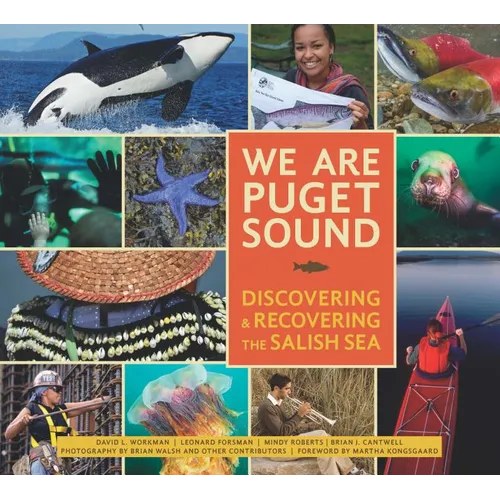 We Are Puget Sound: Discovering and Recovering the Salish Sea - Paperback