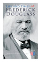 Life and Times of Frederick Douglass: His Early Life as a Slave, His Escape from Bondage and His Complete Life Story - Paperback