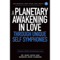 A Planetary Awakening in Love Through Unique Self Symphonies: Towards a Politics of Evolutionary Love - Paperback