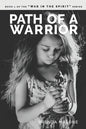 Path of a Warrior: Book 1 of the "WAR IN THE SPIRIT" series - Paperback