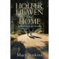 Holler, Heaven and Home: A Journey of Faith - Paperback