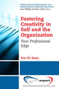 Fostering Creativity in Self and the Organization: Your Professional Edge - Paperback