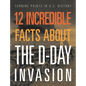 12 Incredible Facts about the D-Day Invasion - Hardcover
