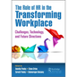 The Role of HR in the Transforming Workplace: Challenges, Technology, and Future Directions - Paperback