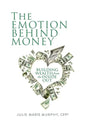 The Emotion Behind Money: Building Wealth from the Inside Out - Paperback