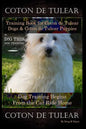 Coton de Tulear Training Book for Coton De Tulear Dogs & Coton De Tulear Puppies By D!G THIS DOG Training Dog, Training Begins From the Car Ride Home, - Paperback