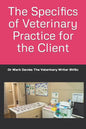 The Specifics of Veterinary Practice for the Client - Paperback