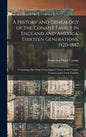 A History and Genealogy of the Conant Family in England and America, Thirteen Generations, 1520-1887: Containing Also Some Genealogical Notes on the C - Hardcover