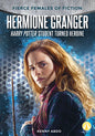 Hermione Granger: Harry Potter Student Turned Heroine: Harry Potter Student Turned Heroine - Library Binding