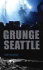 Grunge Seattle - Hardcover