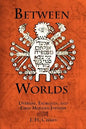 Between Worlds: Dybbuks, Exorcists, and Early Modern Judaism - Paperback
