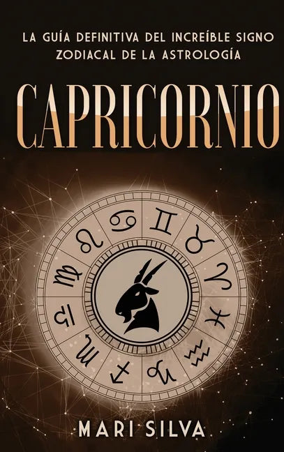 Capricornio: La guía definitiva del increíble signo zodiacal de la astrología - Hardcover