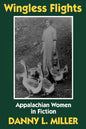 Wingless Flights: Appalachian Women in Fiction - Paperback