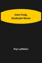 Jean Craig, Graduate Nurse - Paperback