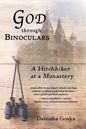 God through Binoculars: A Hitchhiker at a Monastery - Paperback