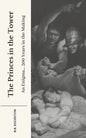 The Princes in the Tower: An Enigma... 500 Years in the Making - Paperback