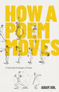 How a Poem Moves: A Field Guide for Readers of Poetry - Paperback