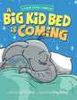 A Big Kid Bed is Coming: How to Transition and Keep Your Toddler in Their Bed - Hardcover