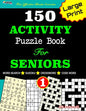 150 ACTIVITY Puzzle Book For SENIORS; VOL.1 [Crossword, Word Search, Sudoku, Codeword] For Effective Brain Exercise! - Paperback