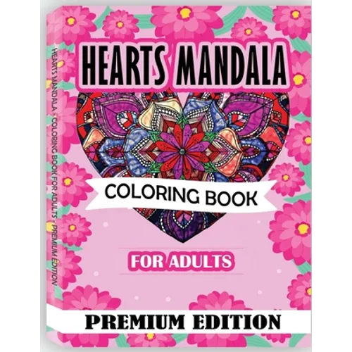 Hearts Mandala Coloring Book for Adults: Beautiful Heart Mandalas for Stress Relief and Relaxation - Paperback