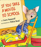 If You Take a Mouse to School - Hardcover